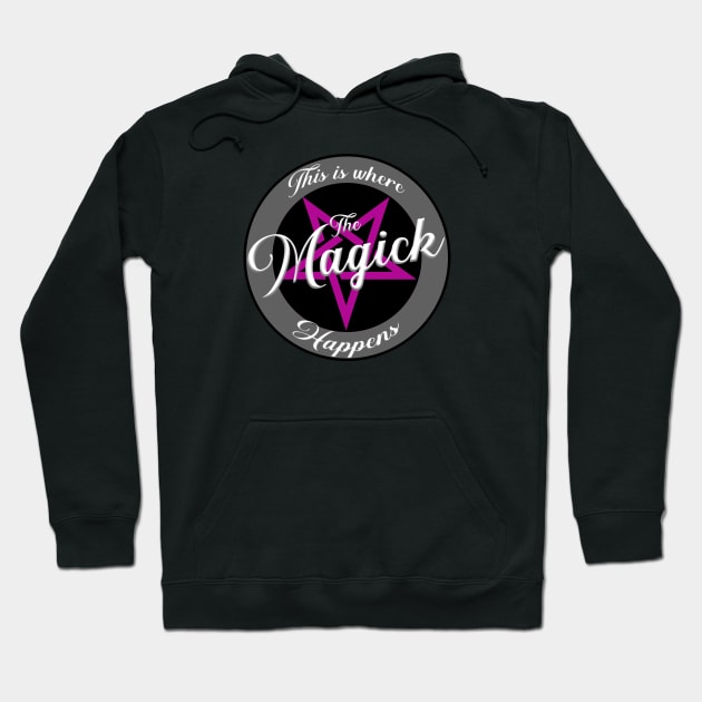 This Is Where The Magick Happens Hoodie by MagickHappens